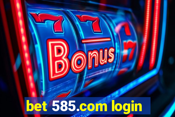 bet 585.com login